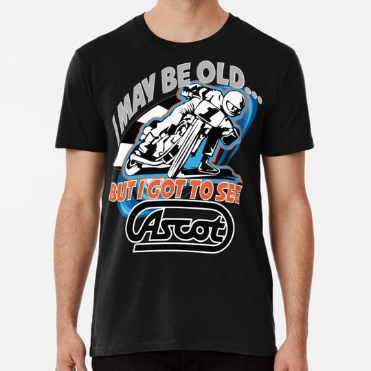 

I May Be Old But Saw Ascot S to 5XL Made in the USA T-Shirt 4XL
