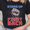 Empowering Unisex Tee - "Stand Up Fight Back" Graphic, Activism Tee, Motivational Top, Gift for Protesters, Casual Wear, Protest March Wear