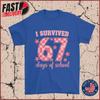 I Survived 67 Days Of School Shirt, Funny Teachers Students Meme Tee
