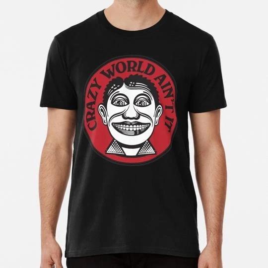 

Crazy World Ain’t It Size S to 5XL Made in the USA T-Shirt S