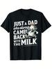 Funny Just A Dad Who Always Came Back With The Milk Mens T Shirt  Ultra Soft Breathable Cotton Casual Tee With Unique Print