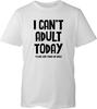 I Cant Adult Today Unisexs Shirt Funny Trendy Adulting Joke Gift Idea Unisex Tee