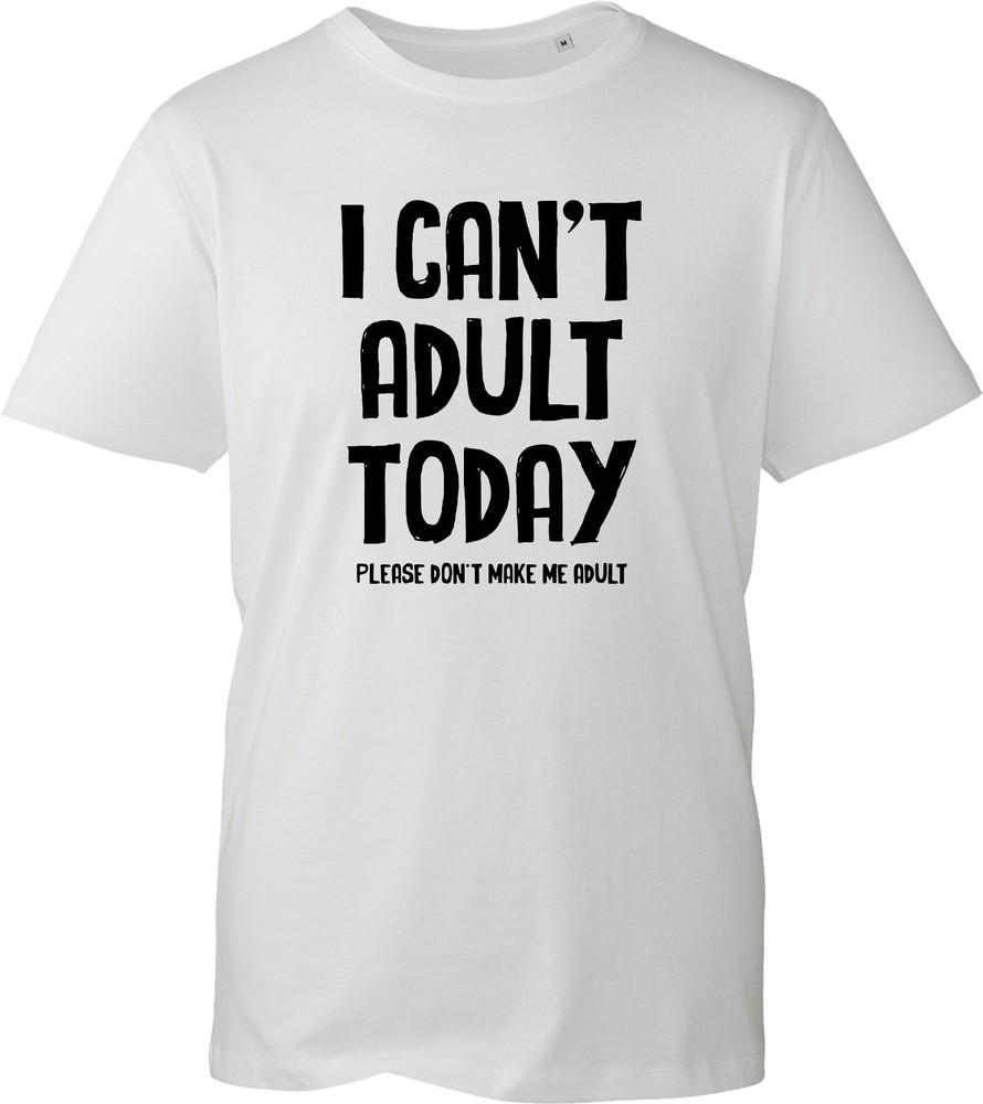 I Cant Adult Today Unisexs Shirt Funny Trendy Adulting Joke Gift Idea Unisex Tee S