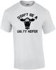 Don't Be a Salty Heifer Funny Shirt