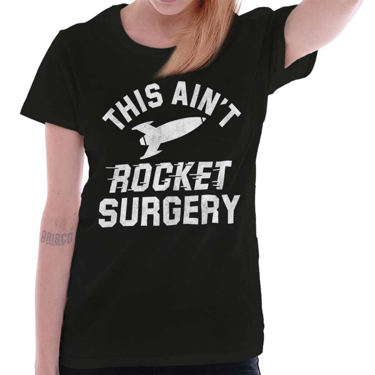 Funny Sarcastic This Ain t Rocket Surgery Womens Top Junior Graphic Tee XL