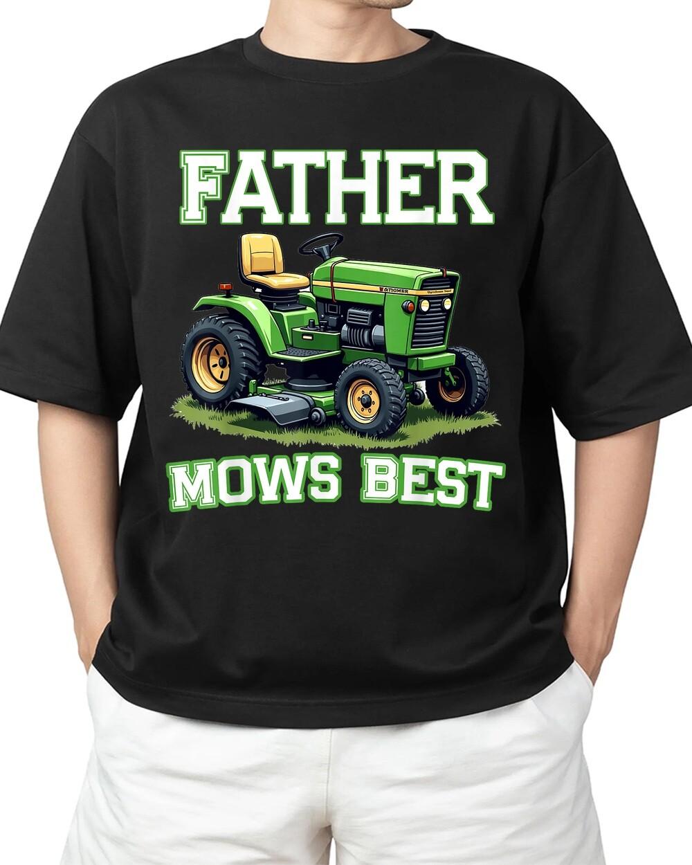Father Mows Best Funny Lawn Mowing Tractor Father’s Day For Adult S-4XL T-Shirt Unisex T-Shirt M