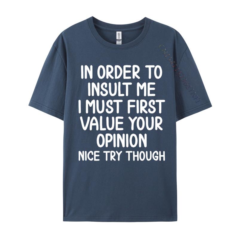 Funny In Order To Insult Me Joke Sarcastic Casual Europe T Shirt Fall Cotton Boy T Shirt Europe Luxury Designer T-Shirts