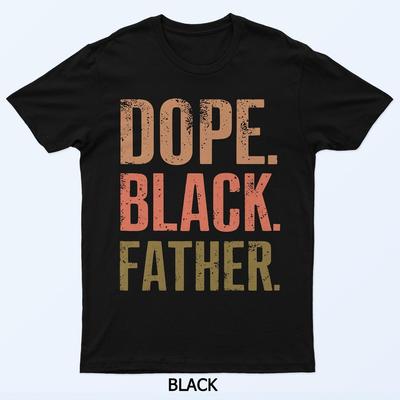 Mens Dope Black Father Black Dad Fathers Day T-Shirt