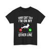 Fisherman Shirt, Sorry Can't Talk I'M On My Other Line Fishing Lover Funny Shirt