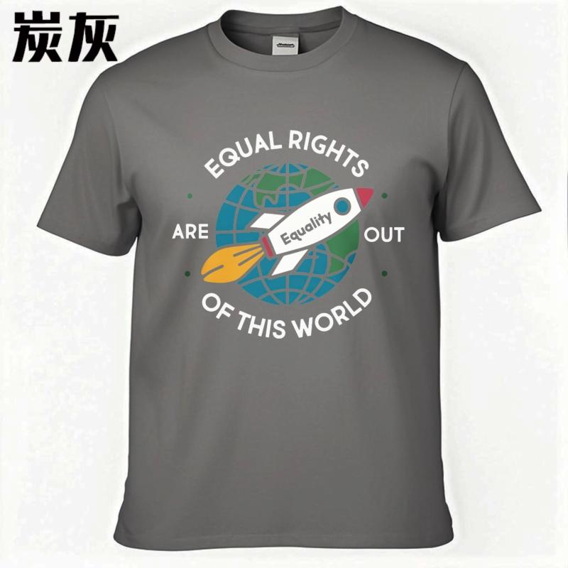 Unisex Tshirt Breathable For man Oneck tshirt Plus Size Equal Rights Are Out Of This World Comfort Teenagers tees Trendy Tshirt
