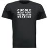 CUDDLE WEATHER YOU MEAN GYM WEATHER S To 2XL Gift Funny Workout Tee Tshirt