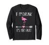 Dacă Beat Vina Ei Petrecere Burlăcițelor Flamingo Mânecă Lungă Eu Sunt Este Tricou