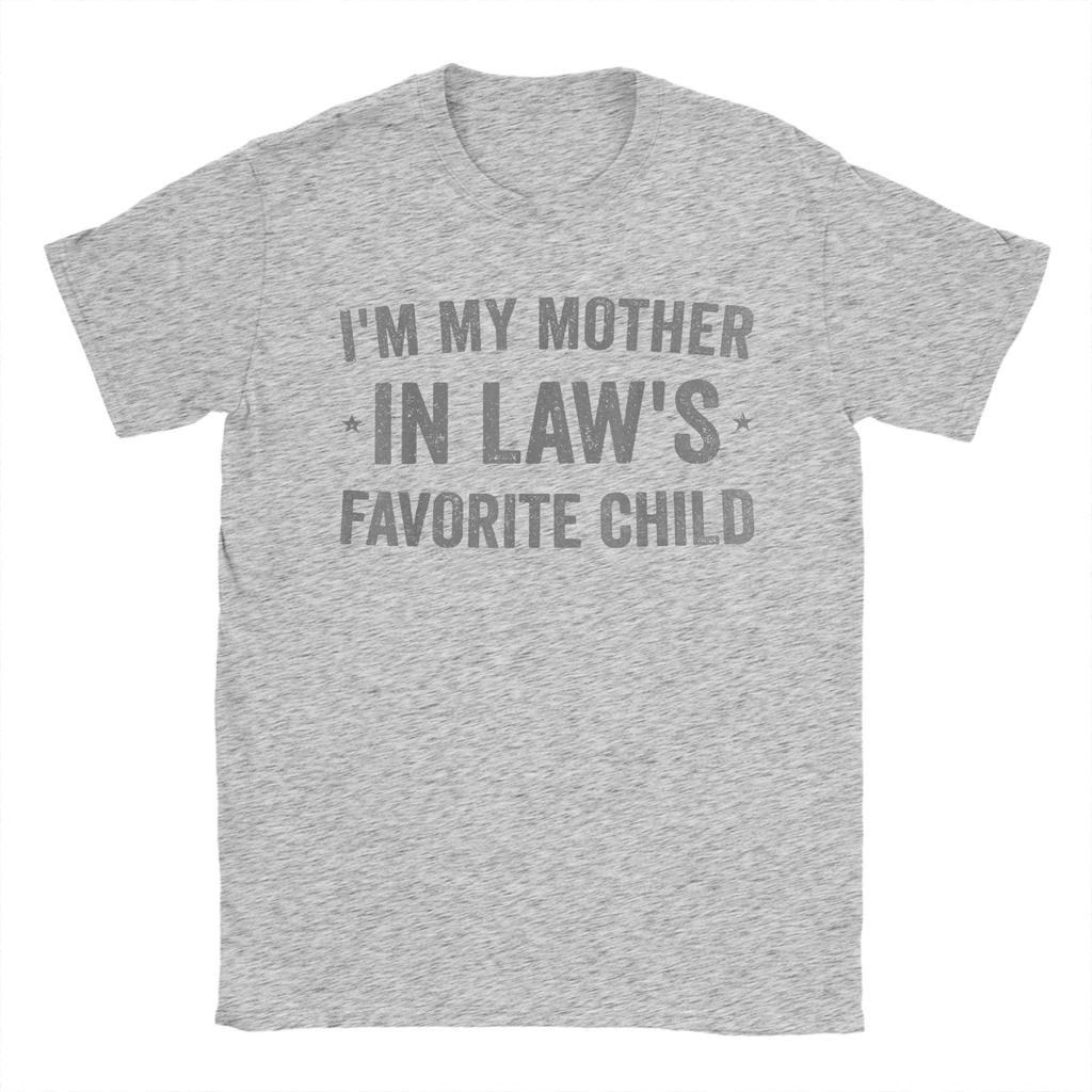 Im My Mother In Laws Favorite Child Funny Parent TShirt for Men Novelty Cotton Tees Short Sleeve T Shirts Printed Clothes
