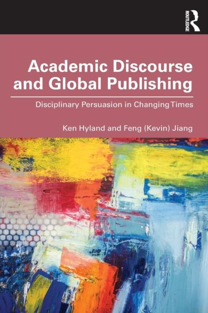 The Academic Discourse and Global Publishing : Disciplinary Persuasion In Changing Times Book