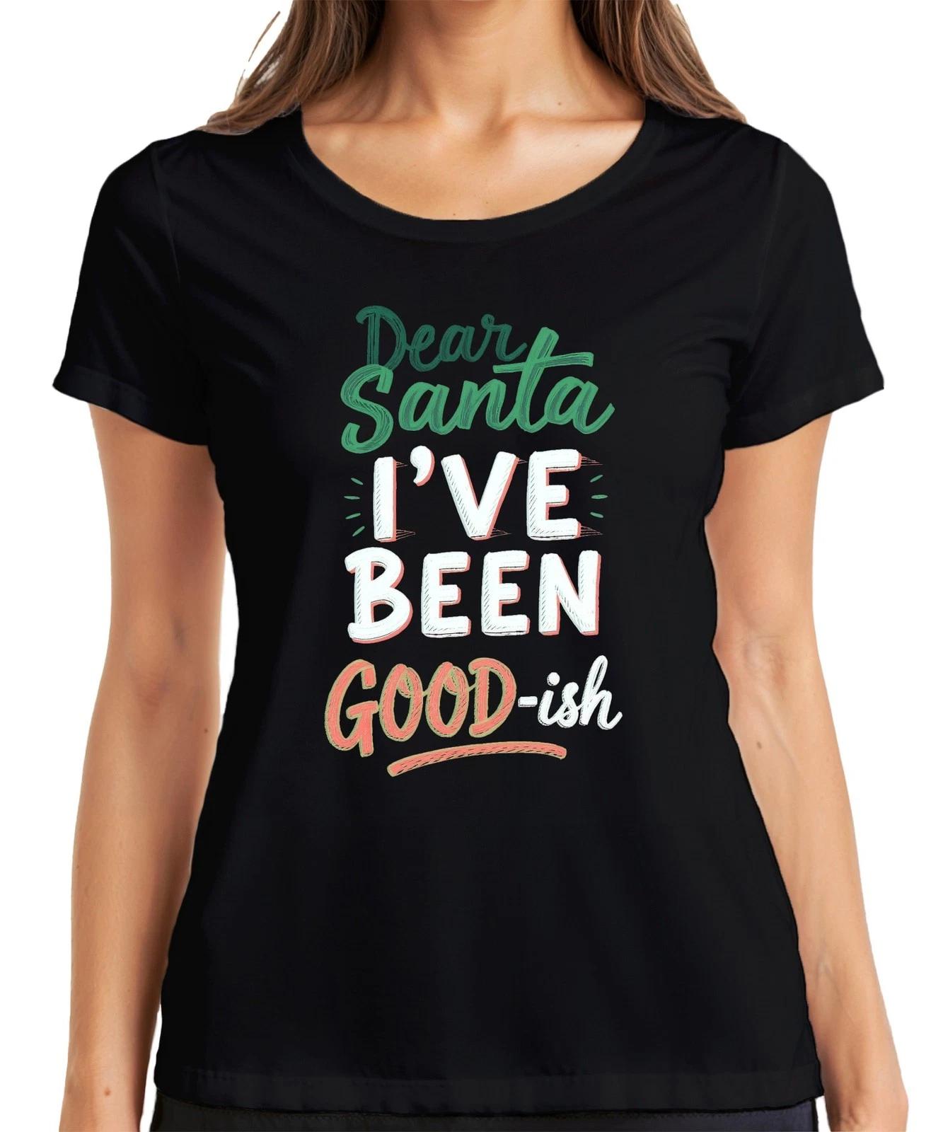 Dear Santa I ve been good-ish Weihnachtsmann Lustig Humor Geschen Damen T-Shirt XXL