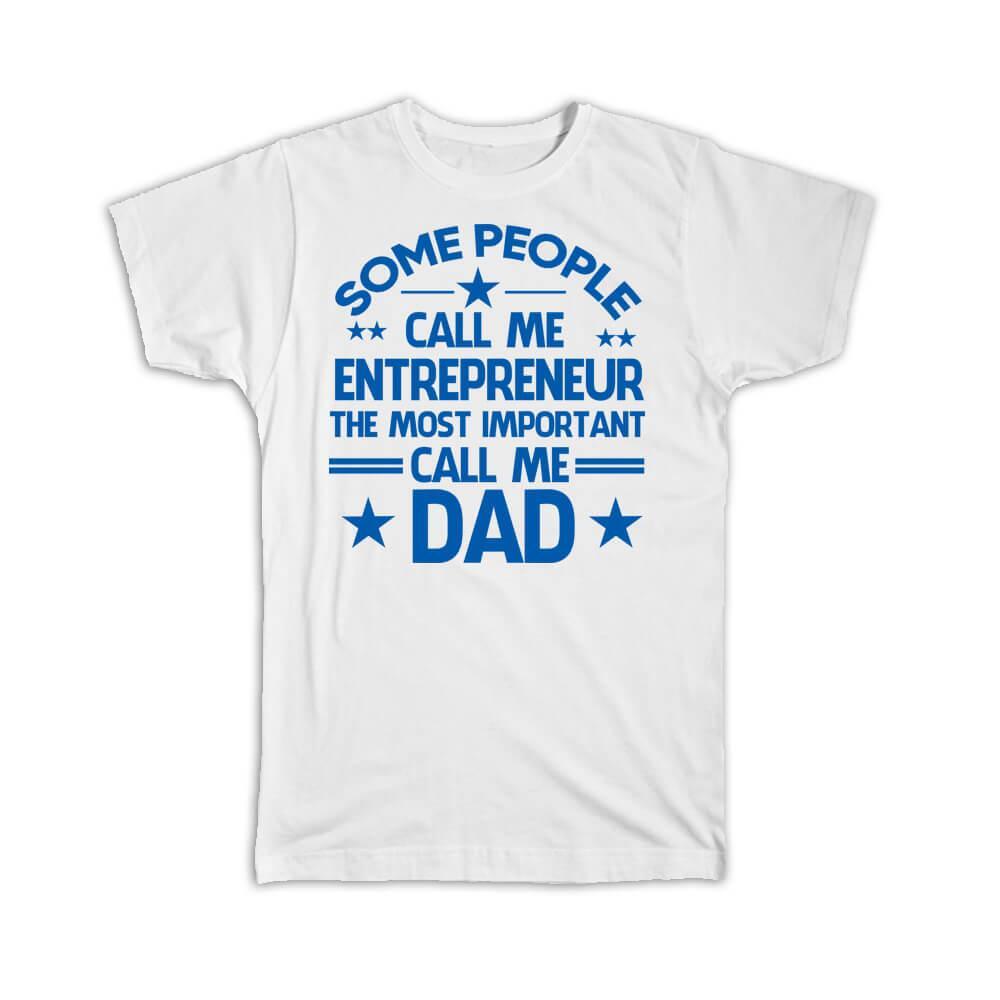 Gift T-Shirt : ENTREPRENEUR Dad Important People Family Fathers Day