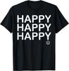 Happy T-Shirt Happy Happy Happy T-Shirt