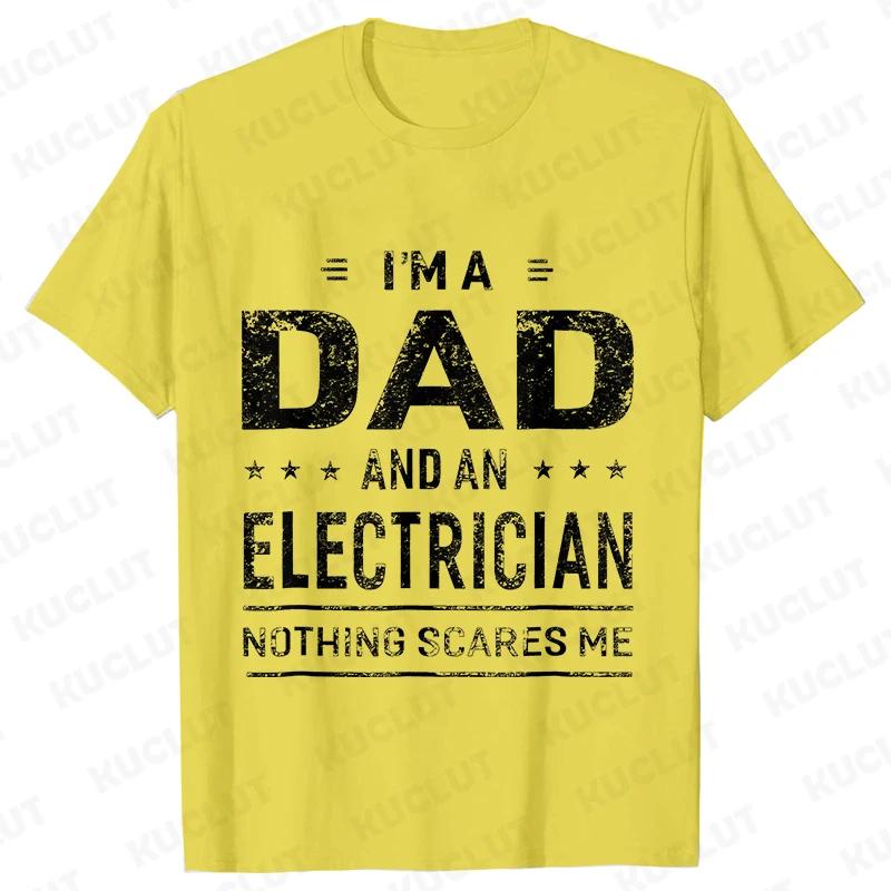Im A Dad and Electrician Tshirts Men Father Funny Gift Camisas Men Fitted Classic T Shirt Mens T Shirt New Fashion Dad Tee Shirt