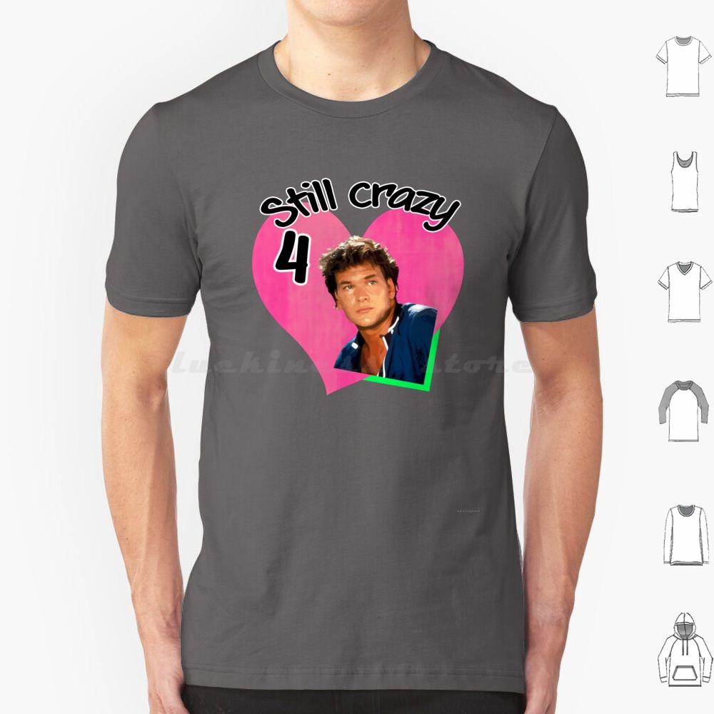 Crazy 4 Swayze T Shirt 6xl Cotton Cool Tee Dirty Dancing Johnny Castle Swayze Jennifer Grey 80s Movie Cinema Classic Movies