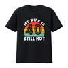 My Wife Is 40 And Still Hot T Shirt Funny Birthday Husband Vintage Washed Versatile Streetwear Fashion Slightly Comfortable