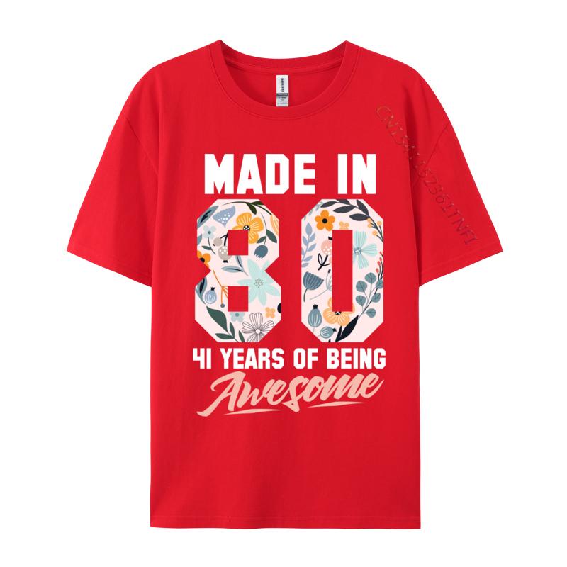 Made In 1980 41 Years Of Being Awesome 41st Birthday Flowers 1 Raunisex Lover Raunisex Noodle Camisa Tshirts New Year Day Tops Shirts