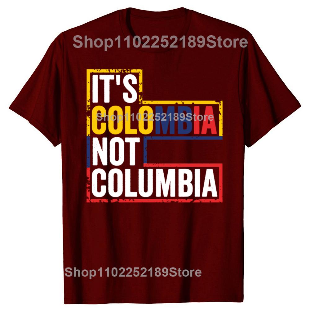 Funny Its Colombia Not Columbia Graphic Tshirts Men Womens Fashion Casual Tshirt 100 Cotton Loose Oversized T Shirt