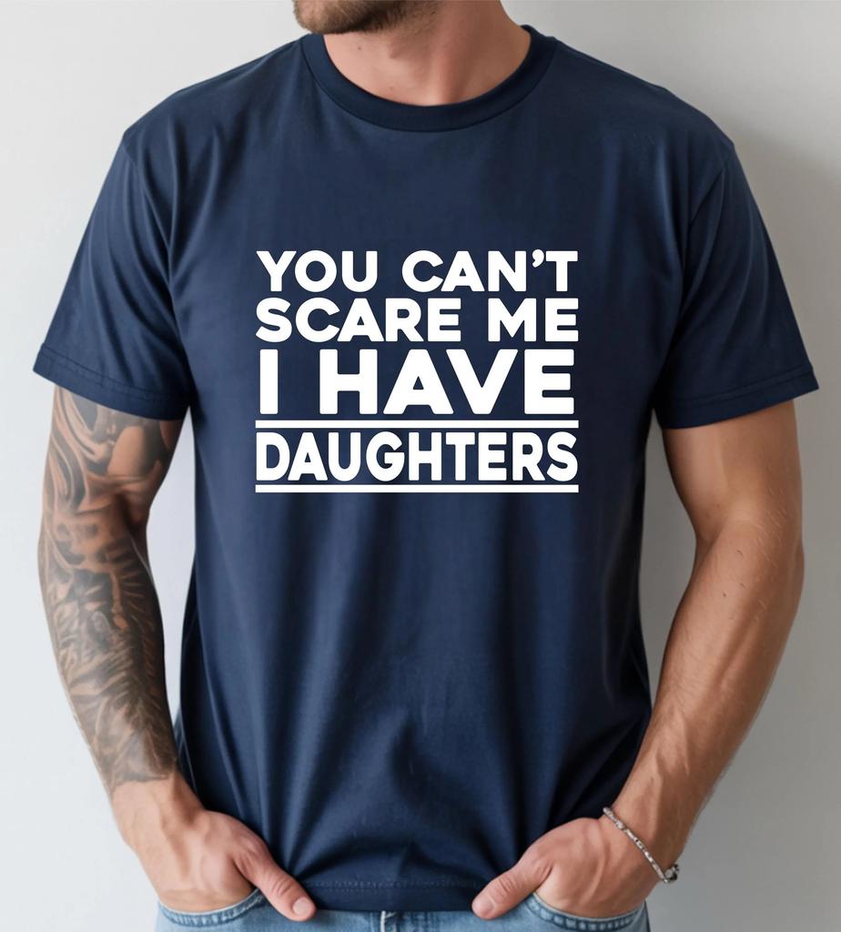Unisexs Summer Loosefitting Cotton Tshirt Daughters Love Tshirt You Cant Scare Me I Have Daughters Daddy Grandad Present Top