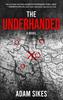 The Underhanded by Adam Sikes Hardback Book 9781608096008
