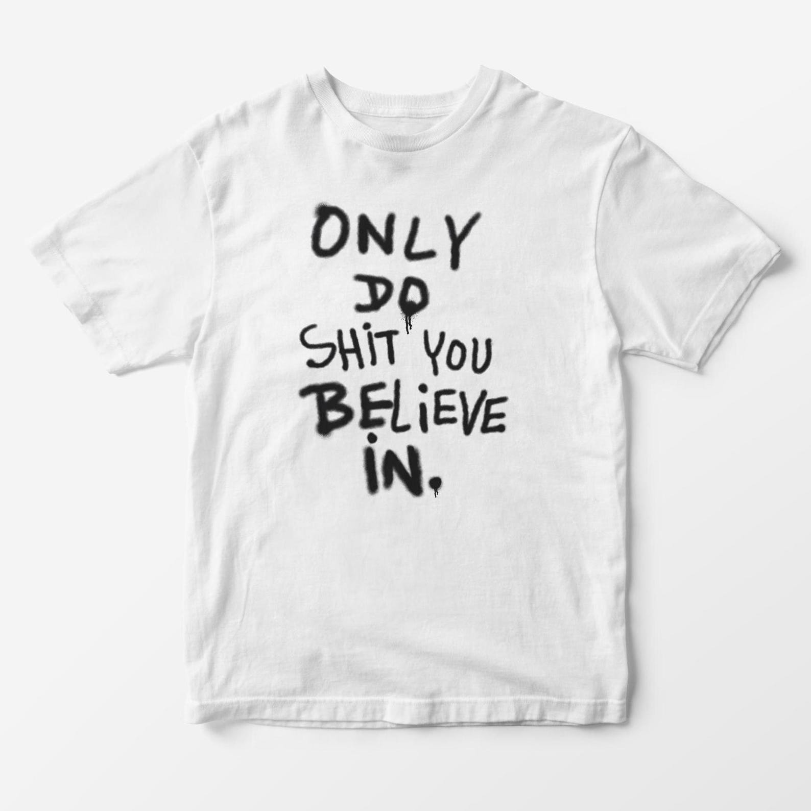 Y2K Aesthetic Graphic Tee - Only Do Shit You Believe In, Unisex T-Shirt M