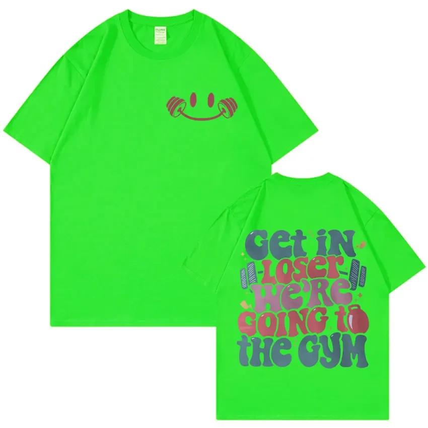 Get in Loser Were Going To The Gym Tshirt Funny Workout Muscle Mommy Meme Tshirts Men Women Fashion Casual 100 Cotton T Shirt