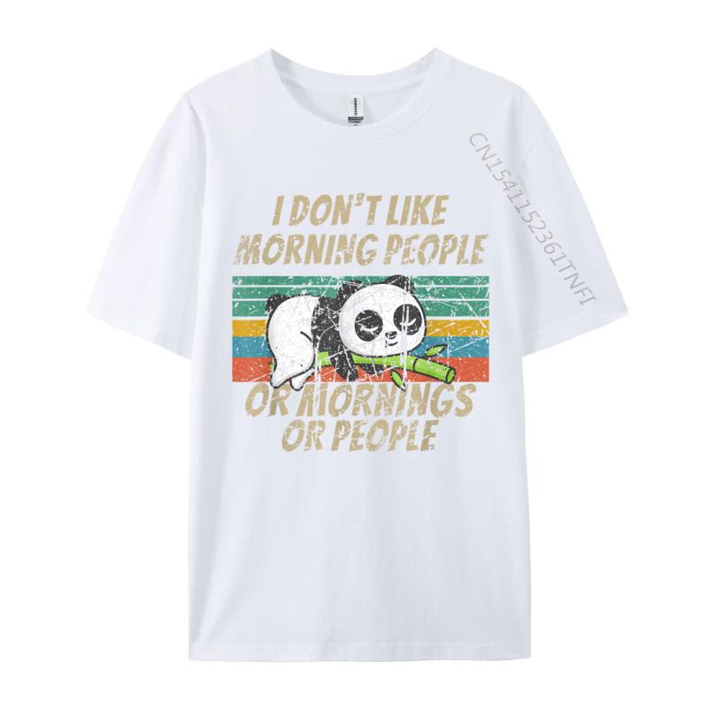 I Hate Morning People And Mornings And People Panda Bear Tshirts Unisex Special Crazy Tops Shirts Crew Neck Cotton Fabric T Shirt