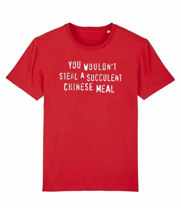 Unisexs Fit TShirt You Wouldnt Steal A Succulent Chinese Meal S