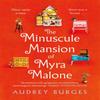 The Minuscule Mansion of Myra Malone by Audrey Burges Hardback Book 9781035009213