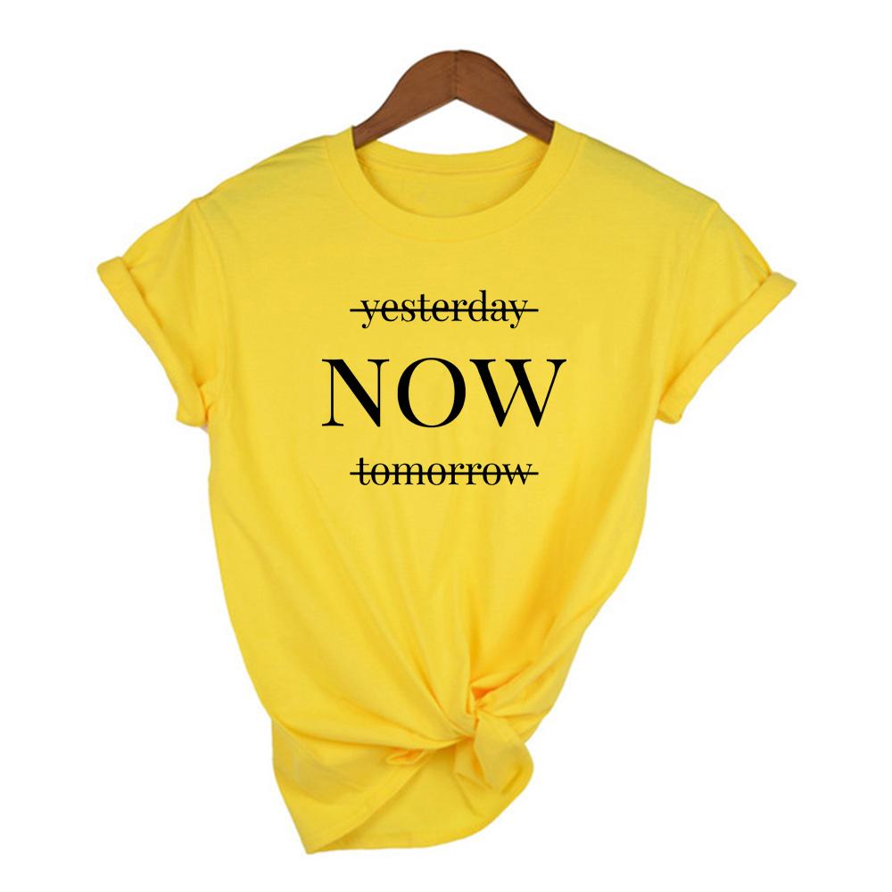 Yesterday Now Tomorrow Quote Print Women Shirts Life Is Now Motivational Inspirational Tee Tshirt Short Sleeve