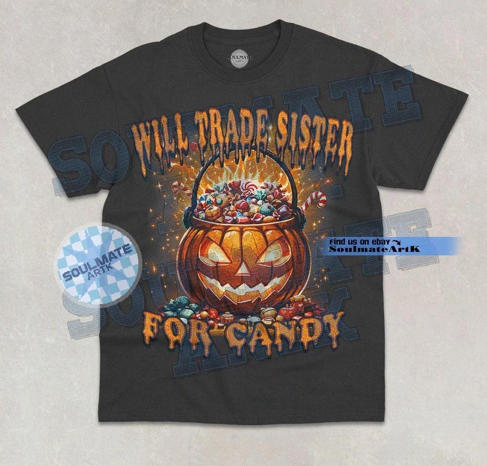 Will Trade Sister For Candy T-Shirt Halloween Pumpkin Funny Scary Unisex Shirt M