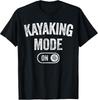 Kayaking Mode Activated: Funny Gift for Water Sports Enthusiasts T-Shirt