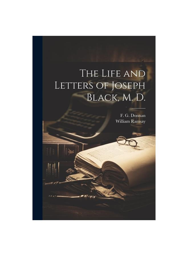 Libro The Life and Letters of Joseph Black, M. D.