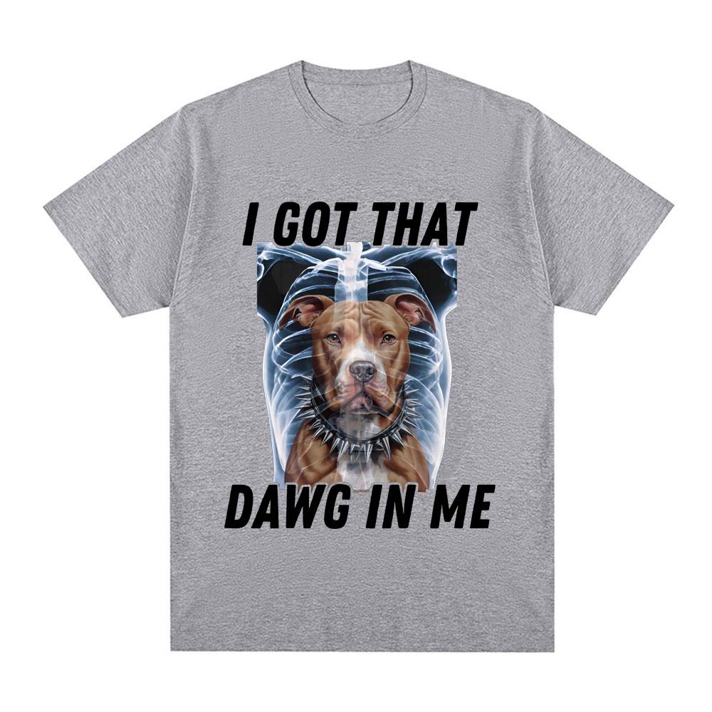 I Got That Dawg In Me Xray Funny Meme T Shirt Unisex Fashion Short Sleeve Tshirts Cotton Oversized Short Sleeve Tshirt Streetwear