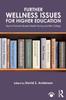 The Further Wellness Issues for Higher Education : How To Promote Student Health During and After College Book
