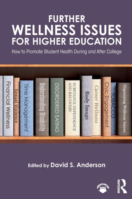 The Further Wellness Issues for Higher Education : How To Promote Student Health During and After College Book