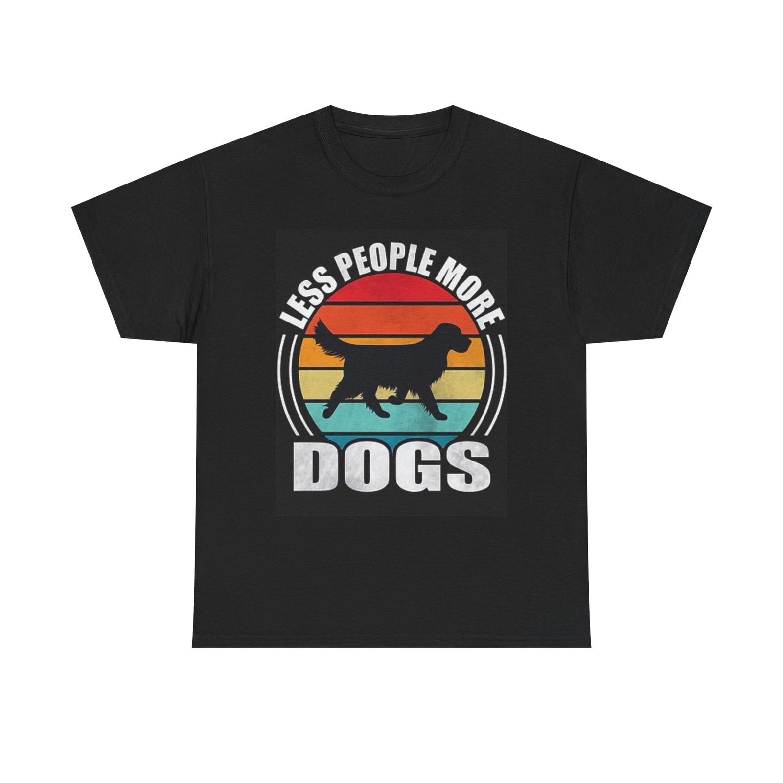 Men s and Women s T-shirts Less People More Dogs Graphic S