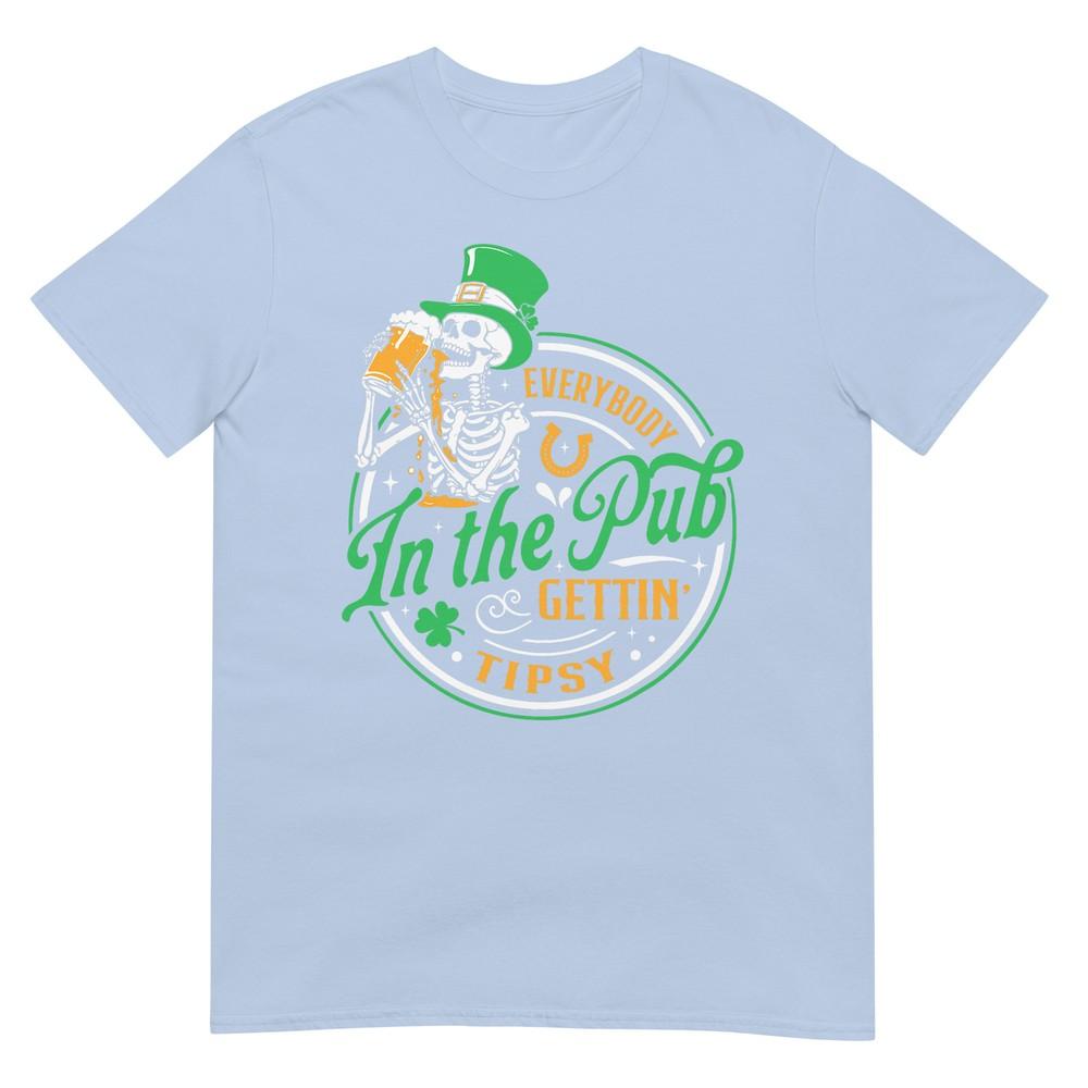 Everybody In The Pub Getting Tipsy St Patricks Day Unisex Unisex TShirt S