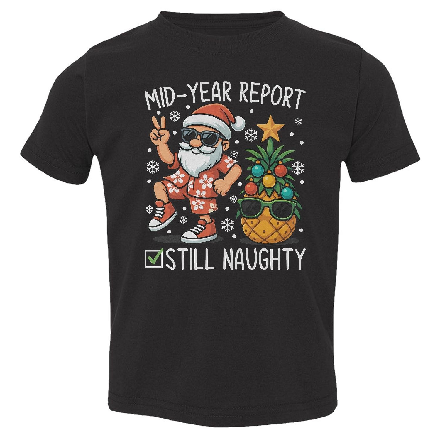 Mid-Year Naughty Report Funny Santa Holiday Design Toddler T-Shirt Unisex T-Shirt XL