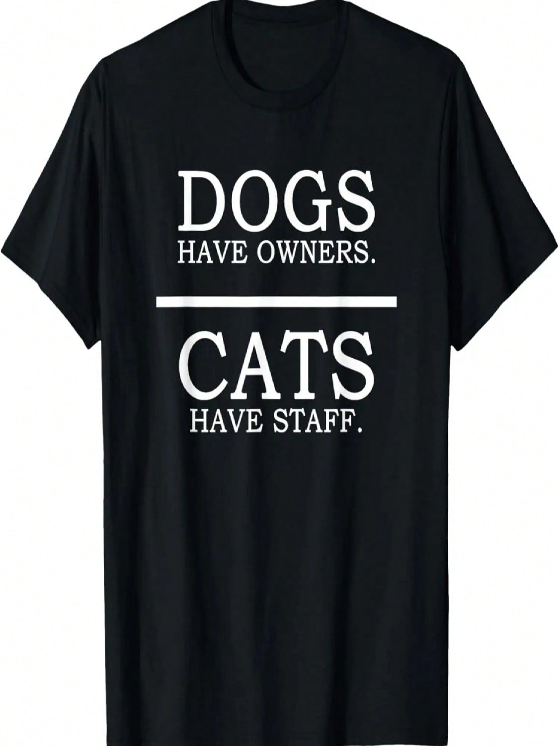Dogs Have Owners - Cats Have Staff Funny Pet Dog Cat T-Shirt S разноцветный