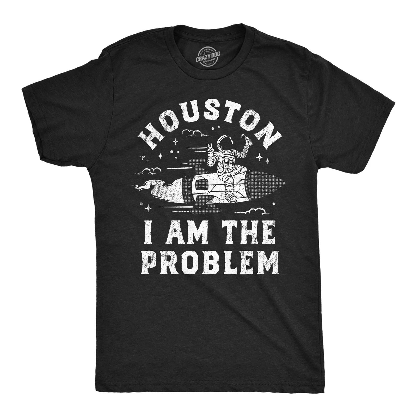 Mens Houston I Am The Problem T Shirt Funny Bad Astronaut Space Joke Tee for XXXXL