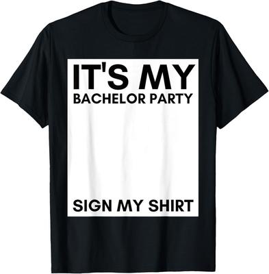 My Bachelor Party Sign My Shirt Funny Bachelor Party T-Shirt Unisex T-Shirt