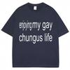 Fuuny Charli XCX Brat T-shirt Enjoy My Gay Chungus Life Meme Men Women T Shirt Oversized Fashion Cotton Novelty Street Tees