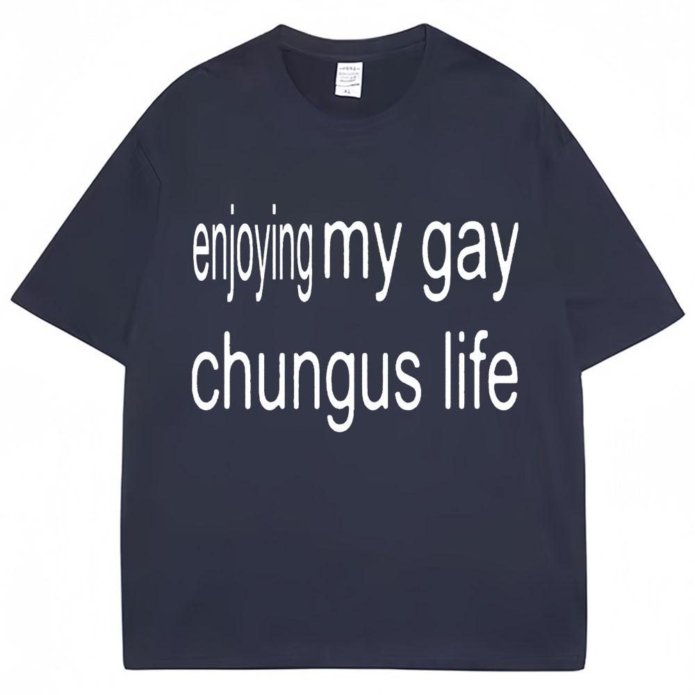 Fuuny Charli XCX Brat T-shirt Enjoy My Gay Chungus Life Meme Men Women T Shirt Oversized Fashion Cotton Novelty Street Tees