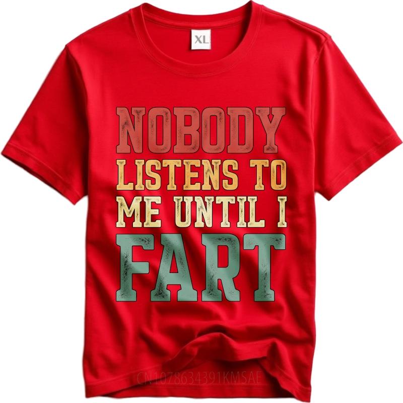 

Classic Men Summer tshirt Nobody Listens To Me Until I Fart Short Sleeve Workout Crew Neck Teenagers Tee Shirt Cotton Tshirt as the picture2205