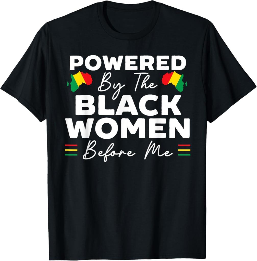 Powered By The Black Women Before Me Black History Month T-Shirt